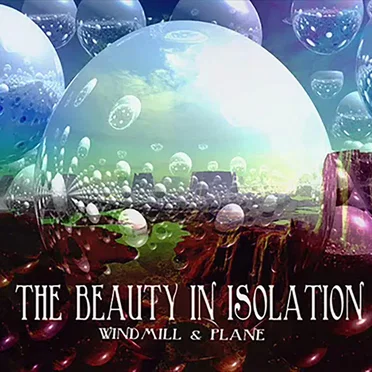 The Beauty in Isolation by Windmill & Plane - album cover