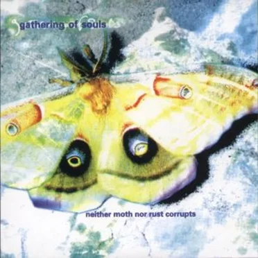 Neither Moth nor Rust Corrupts by Gathering of Souls - album cover