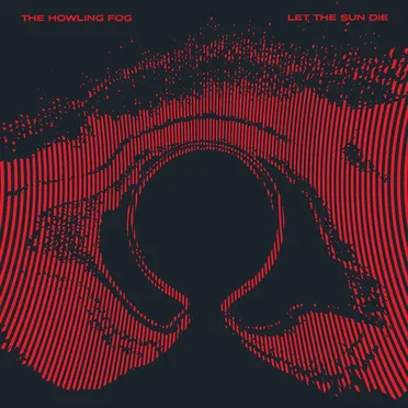 Let the Sun Die by The Howling Fog - album cover