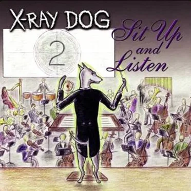 Sit Up and Listen by X-Ray Dog - album cover