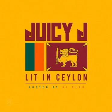 Lit in Ceylon by Juicy J - album cover