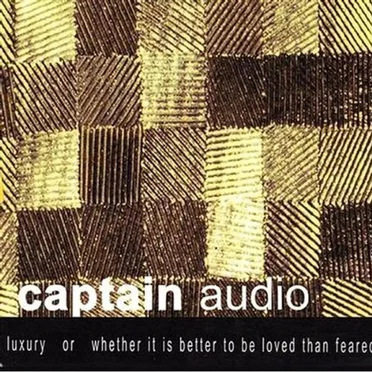 Luxury or Whether It Is Better to Be Loved Than Feared by Captain Audio - album cover