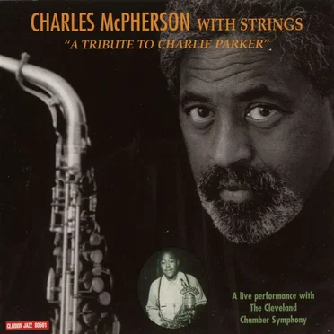 Charles McPherson With Strings - "A Tribute To Charlie Parker"