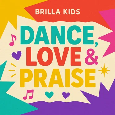 Dance, Love and Praise by Brilla Kids - album cover