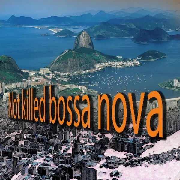 Not Killed Bossa Nova
