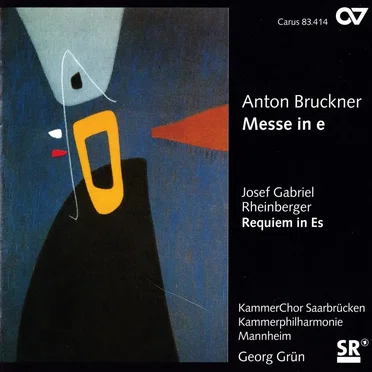 Bruckner: Messe in e / Libera me / Rheinberger : Requiem in Es