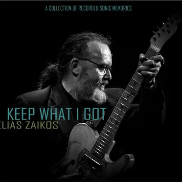 Keep What I Got by Ηλίας Ζάικος - album cover