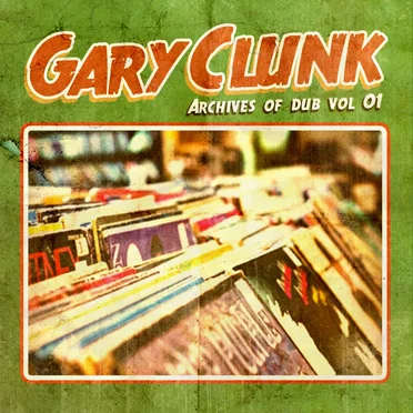 Archives Of Dub Vol.01 by Gary Clunk - album cover