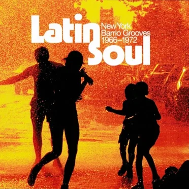Latin Soul: New York Barrio Grooves 1966–1972 by Various Artists - album cover