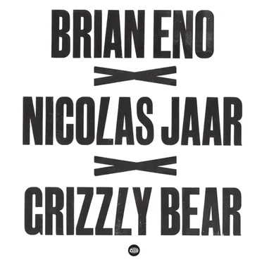 Brian Eno × Nicolas Jaar × Grizzly Bear