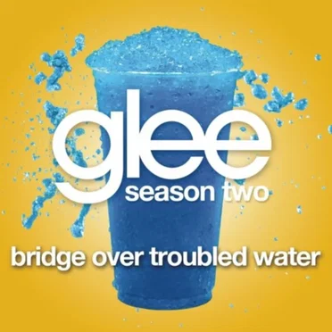 Bridge Over Troubled Water (Glee Cast version)