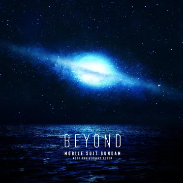 機動戦士ガンダム 40th Anniversary Album 〜BEYOND〜 by Various Artists - album cover