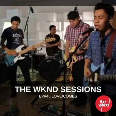 The Wknd Sessions Ep. 46: Love/Comes by Love/Comes - album cover