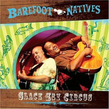 Slack Key Circus by Barefoot Natives - album cover