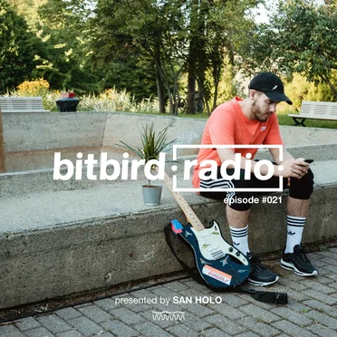 San Holo presents: bitbird Radio #021