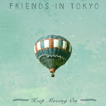 Keep Moving On by Friends in Tokyo - album cover