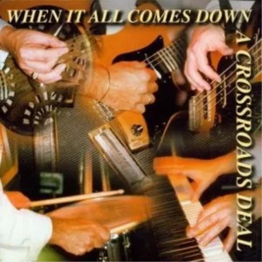 When It All Comes Down by A Crossroads Deal - album cover
