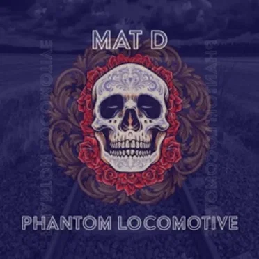 Phantom Locomotive by Mat D - album cover