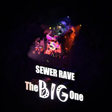 Sewer Rave: The Big One