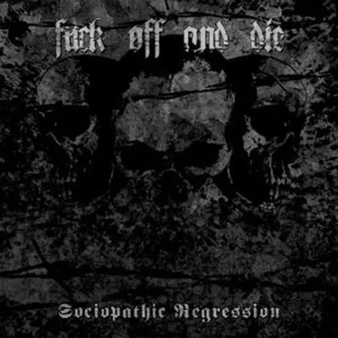 Fuck Off and Die!