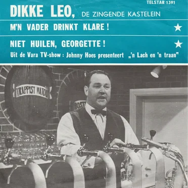 Mijn vader drinkt klare! / Niet huilen Georgette!