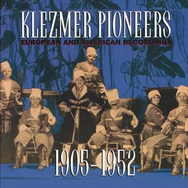 Klezmer Pioneers: European and American Recordings, 1905-1952 by Various Artists - album cover