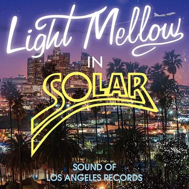 Light Mellow in Solar: Sound of Los Angeles Records by Various Artists - album cover