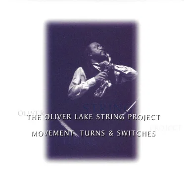 Movement, Turns & Switches by Oliver Lake String Project - album cover