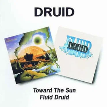 Toward the Sun/Fluid Druid by Druid - album cover