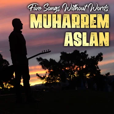 Five Songs Without Words by Muharrem Aslan - album cover