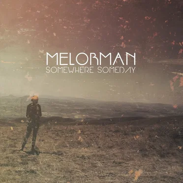 Somewhere, Someday by Melorman - album cover