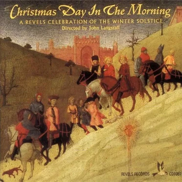 Christmas Day in the Morning: a Revels Celebration of the Winter Solstice by John Langstaff - album cover