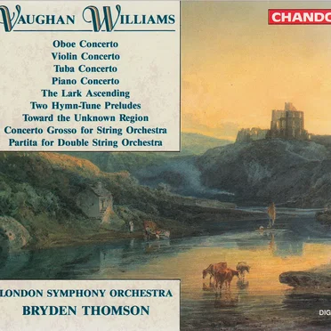 Oboe Concerto / Violin Concerto / Tuba Concerto / Piano Concerto / The Lark Ascending /Two Hymn-Tune Preludes / Toward the Unknown Region / Concerto Grow so for String Orchestra / Partita for Double String Orchestra