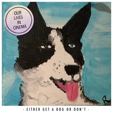 Either Get a Dog or Don't by Our Lives In Cinema - album cover