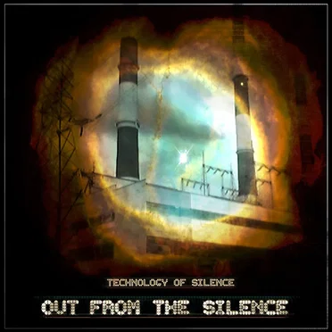 Out From The Silence by Technology of Silence - album cover