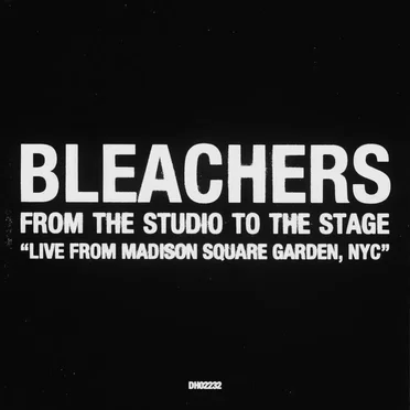 Bleachers - From The Studio To Stage (Live From Madison Square Garden, NYC)