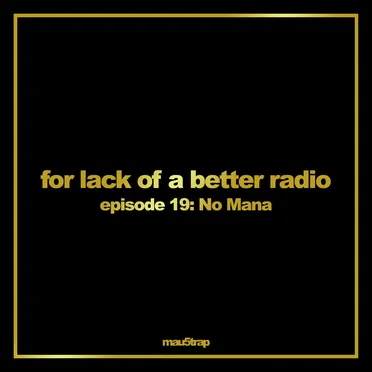 for lack of a better radio: episode 19