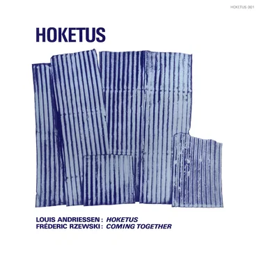 Louis Andriessen: Hoketus / Frederic Rzewski: Coming Together