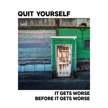 It Gets Worse Before It Gets Worse by Quit Yourself - album cover