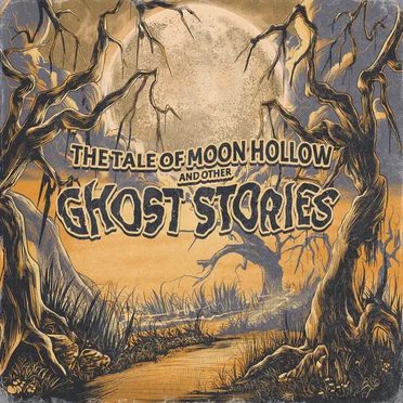 The Tale of Moon Hollow and Other Ghost Stories