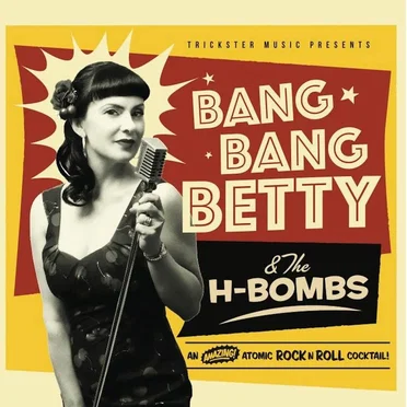 Bang Bang Betty & the H-Bombs