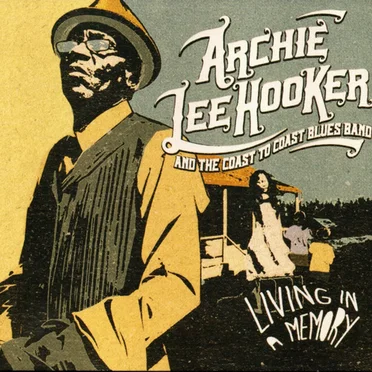 Living in a Memory by Archie Lee Hooker & The Coast to Coast Blues Band - album cover