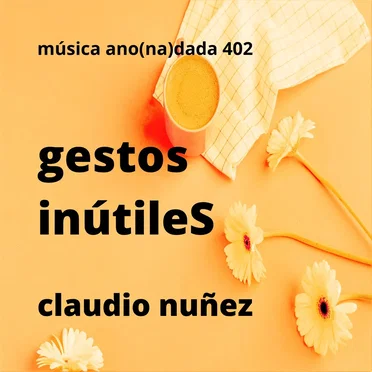 Gestos inútileS by Claudio Nuñez - album cover