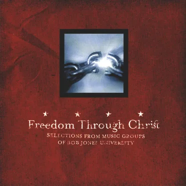 Freedom Through Christ by Bob Jones University Brass Choirs and Ensembles - album cover