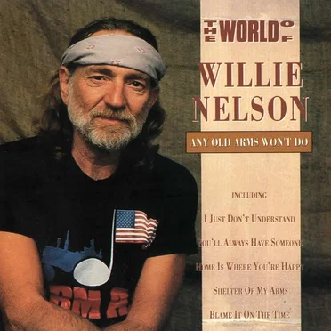 The World of Willie Nelson: Any Old Arms Won’t Do