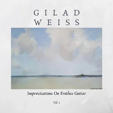 Improvisations on Fretless Guitar by Gilad Weiss - album cover