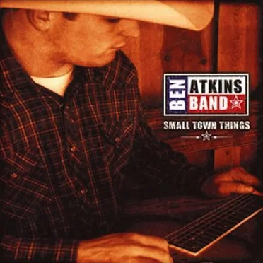 Small Town Things by Ben Atkins Band - album cover