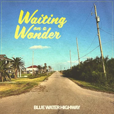 Waiting on a Wonder by Blue Water Highway - album cover