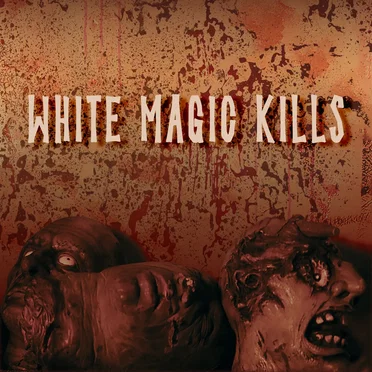 White Magic Kills by Bloody Holly and the Ricketz - album cover
