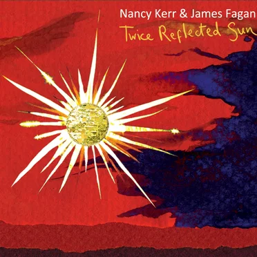 Twice Reflected Sun by Nancy Kerr & James Fagan - album cover